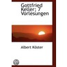 Gottfried Keller; 7 Vorlesungen by Albert Koster