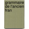 Grammaire De L'Ancien Fran door Schwan