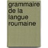 Grammaire De La Langue Roumaine