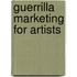 Guerrilla Marketing for Artists
