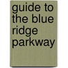 Guide To The Blue Ridge Parkway door Victoria Logue
