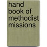 Hand Book of Methodist Missions by I. G John