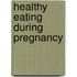 Healthy Eating During Pregnancy