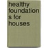Healthy Foundation S for Houses