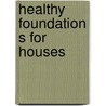 Healthy Foundation S for Houses by Glenn Brown