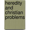 Heredity And Christian Problems door Amory Howe Bradford