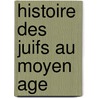 Histoire Des Juifs Au Moyen Age door Source Wikipedia