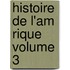 Histoire de L'Am Rique Volume 3