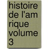 Histoire de L'Am Rique Volume 3 door William Robertson