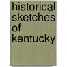 Historical Sketches Of Kentucky door Lewis Collins