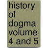 History of Dogma Volume 4 and 5 by Adolf von Harnack