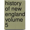 History of New England Volume 5 door John Gorham Palfrey