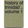History of Trinidad .. Volume 1 door Fraser Lionel Mordaunt