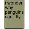 I Wonder Why Penguins Can't Fly door Pat Jacobs