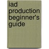 Iad Production Beginner's Guide door B. Collier