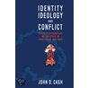 Identity, Ideology and Conflict door John Daniel Cash
