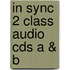 In Sync 2 Class Audio Cds A & B