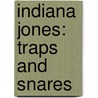 Indiana Jones: Traps And Snares by Dk Publishing