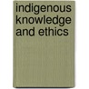 Indigenous Knowledge and Ethics by Darrell A. Posey