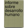 Informe Sobre Desarrollo Humano by United Nations Development Programme