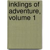 Inklings of Adventure, Volume 1 door Nathaniel Parker Willis