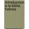 Introduccion a la Biblia Hebrea door Zondervan Publishing