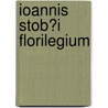Ioannis Stob�I Florilegium door Thomas Gainsford