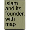 Islam and Its Founder, with Map by James William H. Stobert