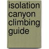 Isolation Canyon Climbing Guide door Manuel Rangel