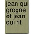 Jean Qui Grogne Et Jean Qui Rit