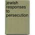 Jewish Responses to Persecution