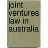 Joint Ventures Law in Australia door W.D. Duncan