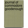 Journal Of Commodore Goodenough by James Graham Goodenough
