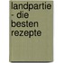 Landpartie - Die besten Rezepte