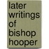 Later Writings Of Bishop Hooper