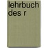 Lehrbuch des r