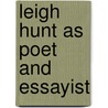 Leigh Hunt As Poet and Essayist door Leigh Hunt