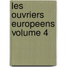 Les Ouvriers Europeens Volume 4 door Fr�D�Ric Le Play