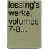 Lessing's Werke, Volumes 7-8...
