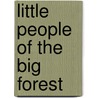 Little People of the Big Forest door Peter Hershey