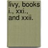 Livy, Books I., Xxi., And Xxii.