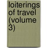 Loiterings Of Travel (Volume 3) by Nathaniel Parker Willis