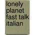Lonely Planet Fast Talk Italian