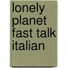 Lonely Planet Fast Talk Italian door Lonely Planet