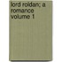 Lord Roldan; A Romance Volume 1