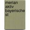 Merian Aktiv Bayerische St door Birgit Chlupacek