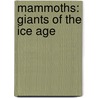 Mammoths: Giants Of The Ice Age door Paul G. Bahn