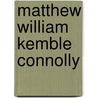 Matthew William Kemble Connolly door Ronald Cohn