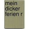 Mein dicker Ferien R by Nikki Busch