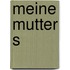 Meine Mutter s